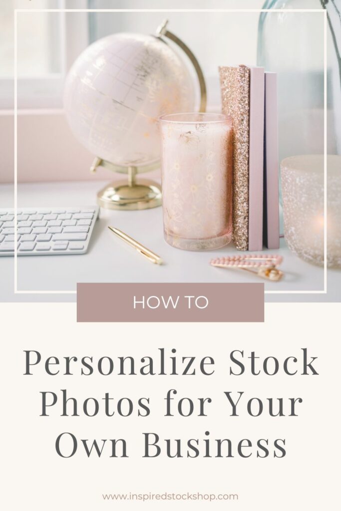 How to Personalize Stock Photos for Your Own Business